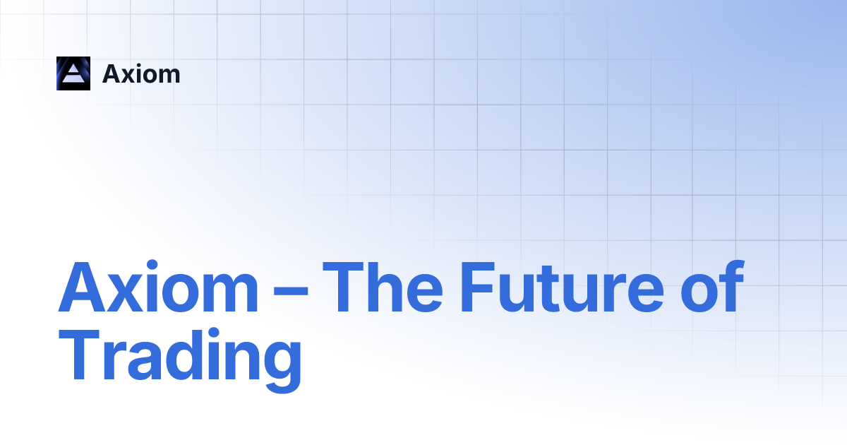Axiom – The Future of Trading | Axiom